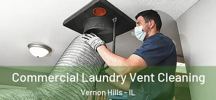 Commercial Laundry Vent Cleaning Vernon Hills - IL