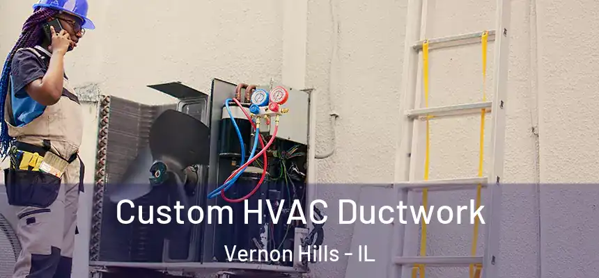  Custom HVAC Ductwork Vernon Hills - IL