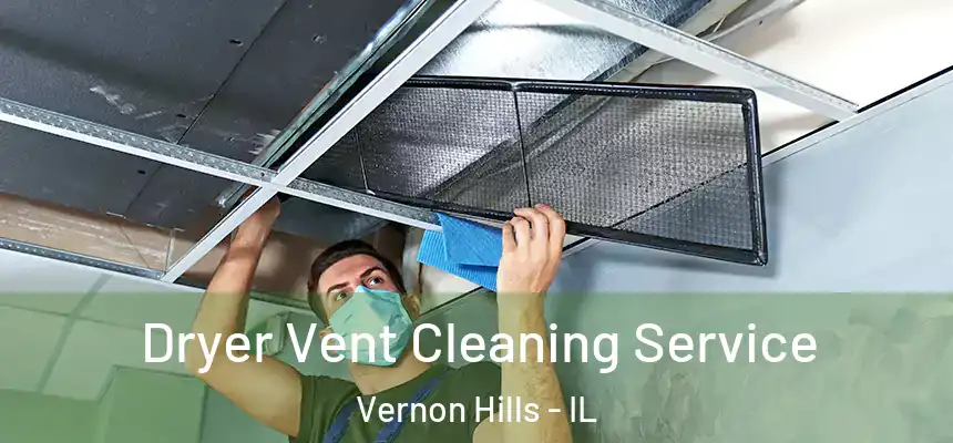  Dryer Vent Cleaning Service Vernon Hills - IL