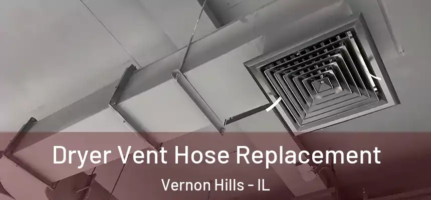 Dryer Vent Hose Replacement Vernon Hills - IL