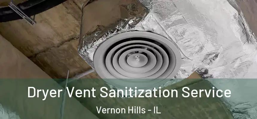 Dryer Vent Sanitization Service Vernon Hills - IL