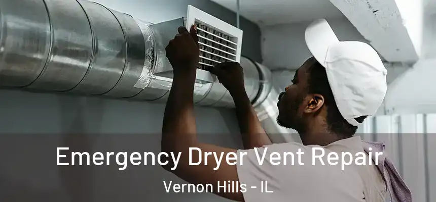 Emergency Dryer Vent Repair Vernon Hills - IL