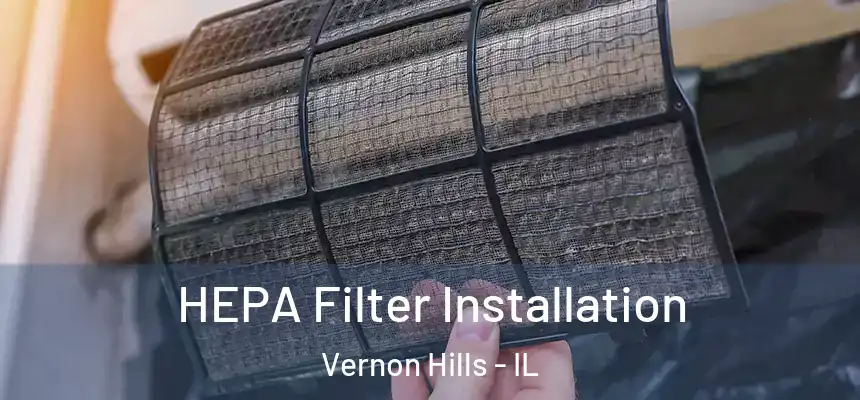  HEPA Filter Installation Vernon Hills - IL