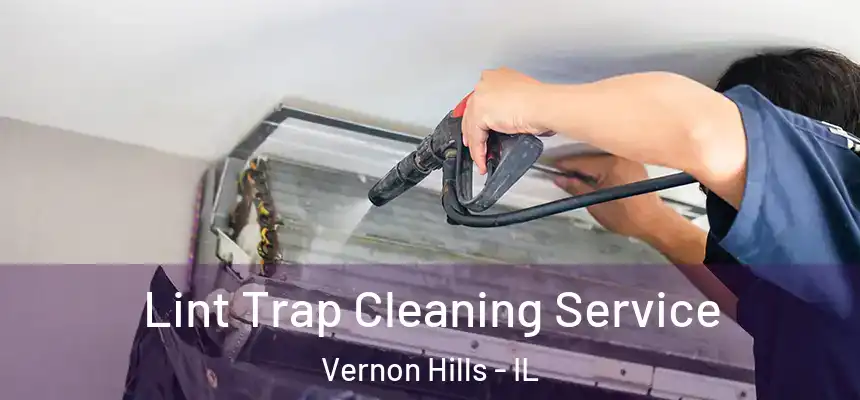  Lint Trap Cleaning Service Vernon Hills - IL