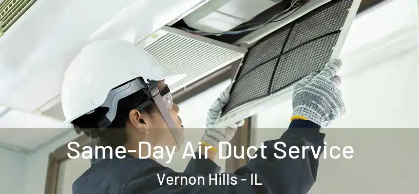 Same-Day Air Duct Service Vernon Hills - IL